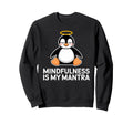 Mindfulness Is My Mantra Penguin Art Sweatshirt - Custom Art Print Unisex - T-Shirt, Sweatshirt, Hoodie
