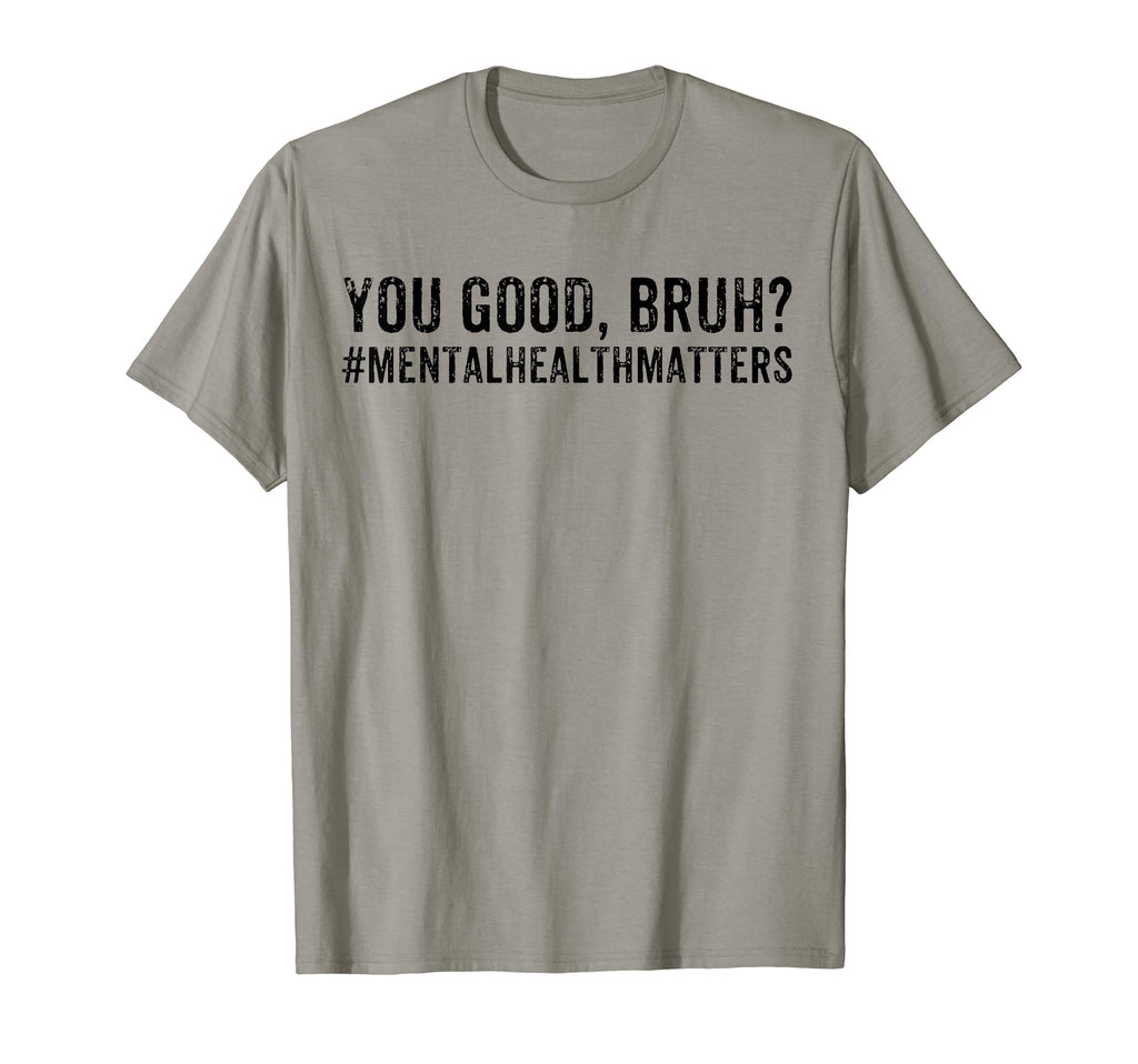 You Are Good Bruh Mental Health Sweatshirt - Minimalist Print Men Women - T-Shirt, Sweatshirt, Hoodie