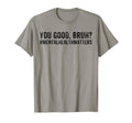You Are Good Bruh Mental Health Sweatshirt - Minimalist Print Men Women - T-Shirt, Sweatshirt, Hoodie