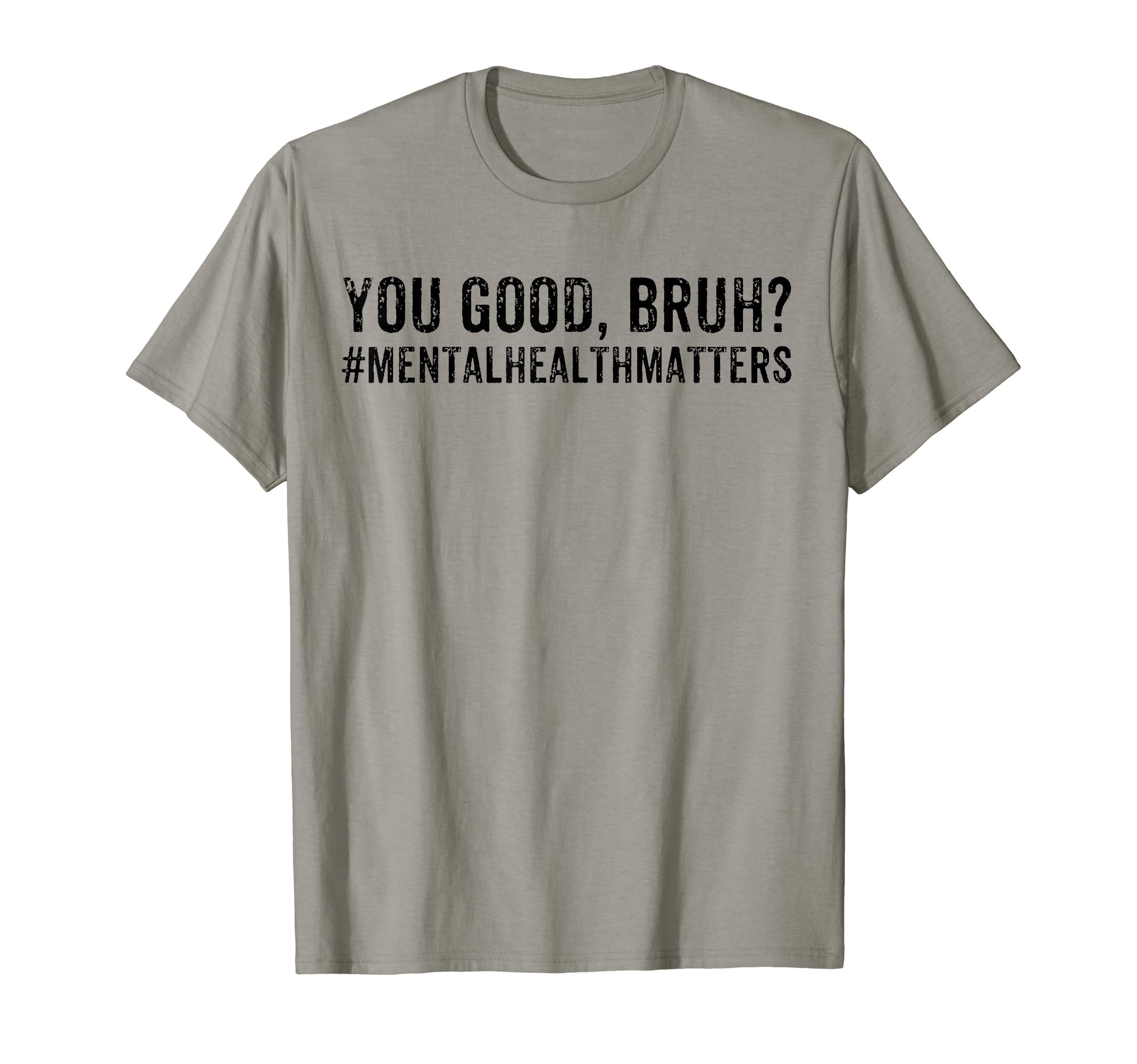 You Are Good Bruh Mental Health Sweatshirt - Minimalist Print Men Women - T-Shirt, Sweatshirt, Hoodie