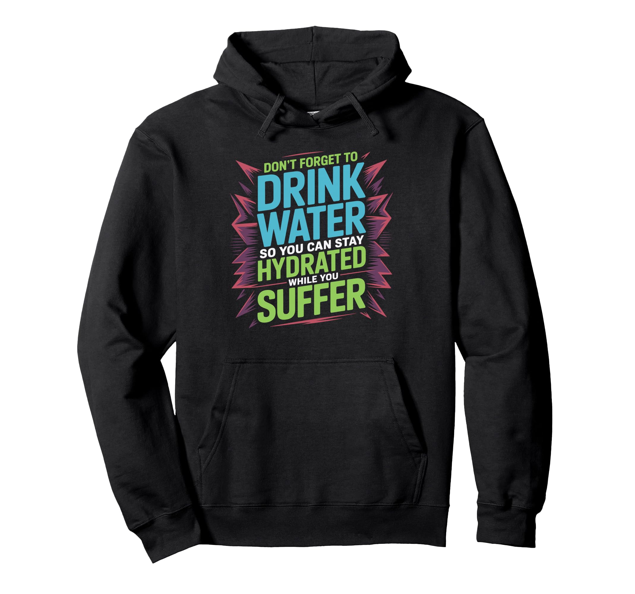 Drink Water Stay Hydrated While You Hoodie - Aesthetic Graphic for Adults - T-Shirt, Sweatshirt, Hoodie