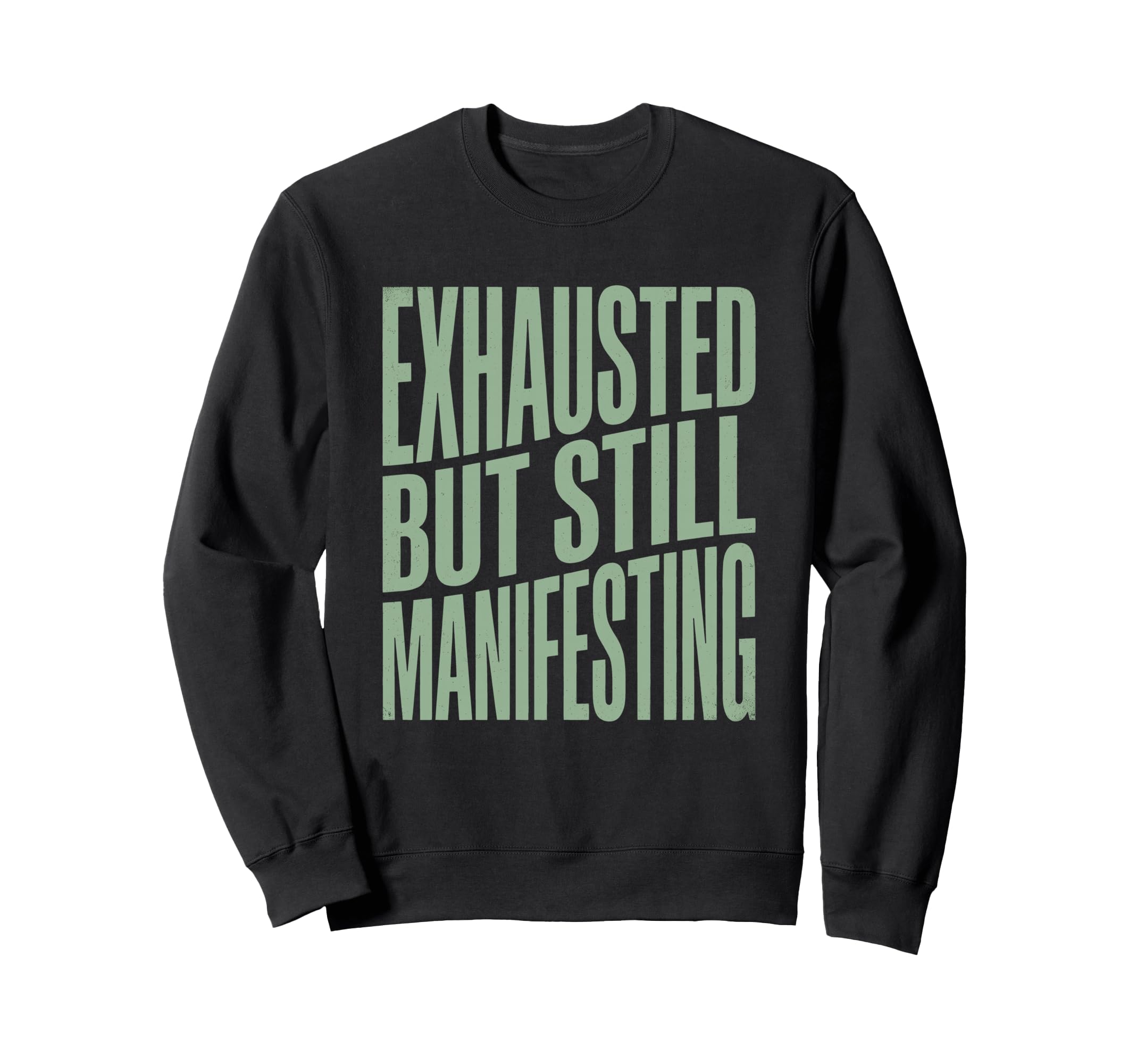 Exhausted But Manifesting Spiritual Sweatshirt - Graphic Print for Adults - T-Shirt, Sweatshirt, Hoodie