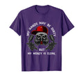 My Hands May Dirty But My Money Is T-Shirt - Novelty Apparel Men Women - T-Shirt, Sweatshirt, Hoodie