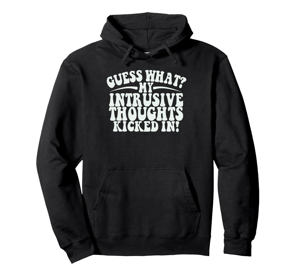 Funny Meme Intrusive Thoughts Tees Hoodie - Fun Novelty Design for Adults - T-Shirt, Sweatshirt, Hoodie