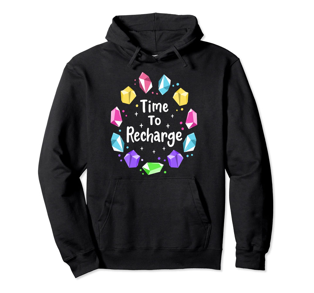 Time To Recharge Chakra Healing Crystals Hoodie - Unique Graphic Men Women - T-Shirt, Sweatshirt, Hoodie