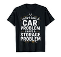 Car Problem Storage Problem Funny T-Shirt - Custom Art Print Men Women - T-Shirt, Sweatshirt, Hoodie