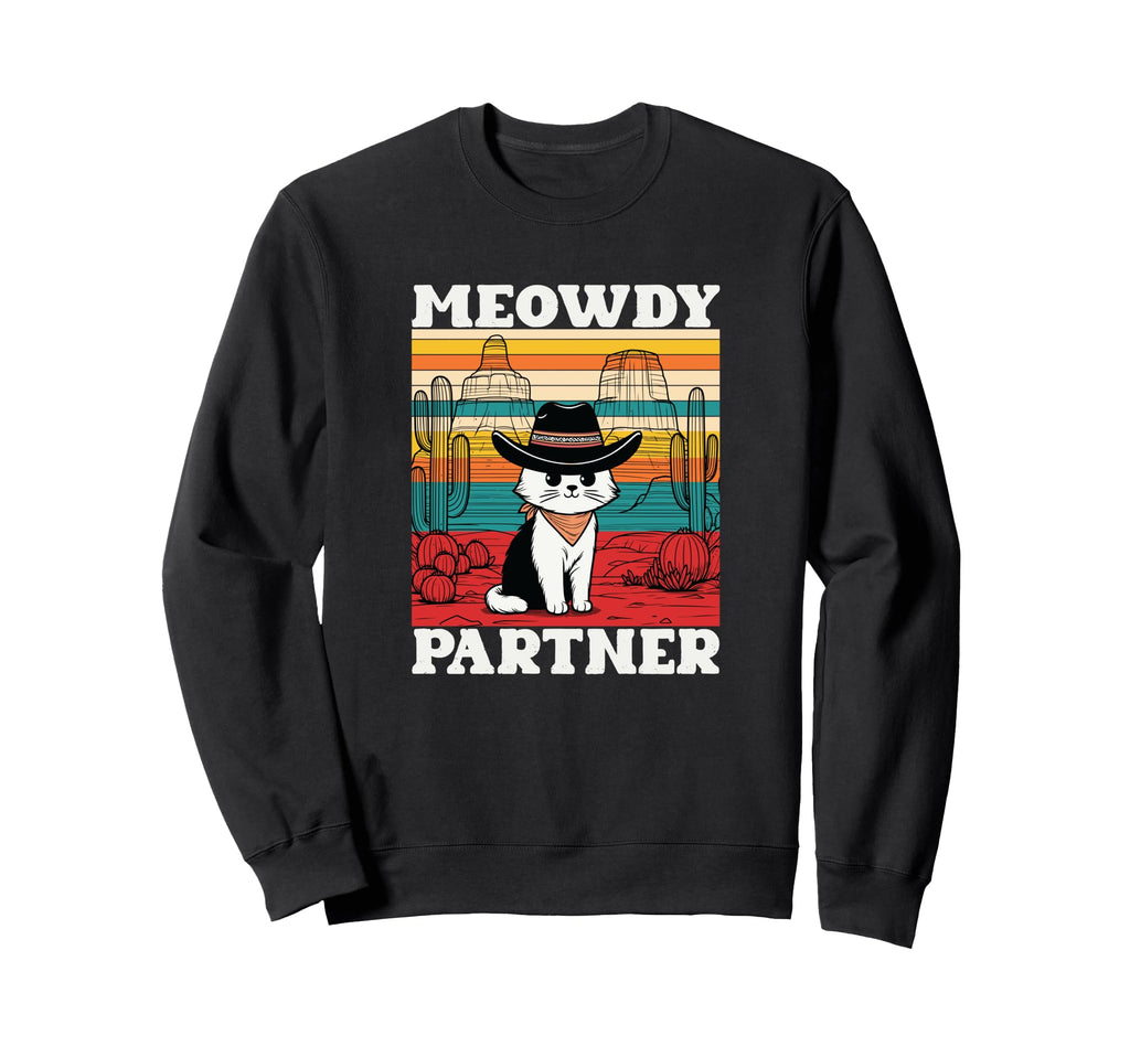 Meowdy Partner Western Cowboy Cat Funny Sweatshirt - Unique Graphic Unisex - T-Shirt, Sweatshirt, Hoodie