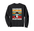 Meowdy Partner Western Cowboy Cat Funny Sweatshirt - Unique Graphic Unisex - T-Shirt, Sweatshirt, Hoodie