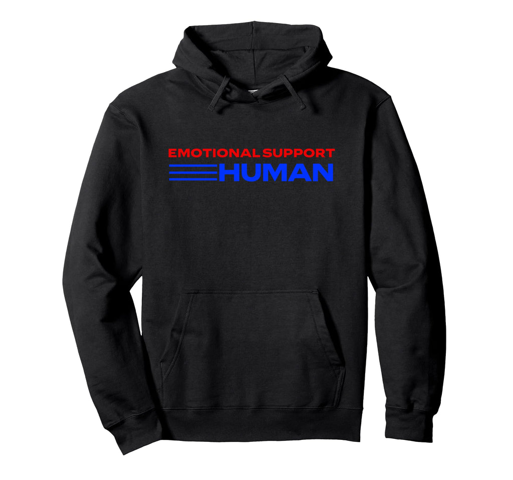 Emotional Support Human Positive Hoodie - Fun Novelty Design Men Women - T-Shirt, Sweatshirt, Hoodie