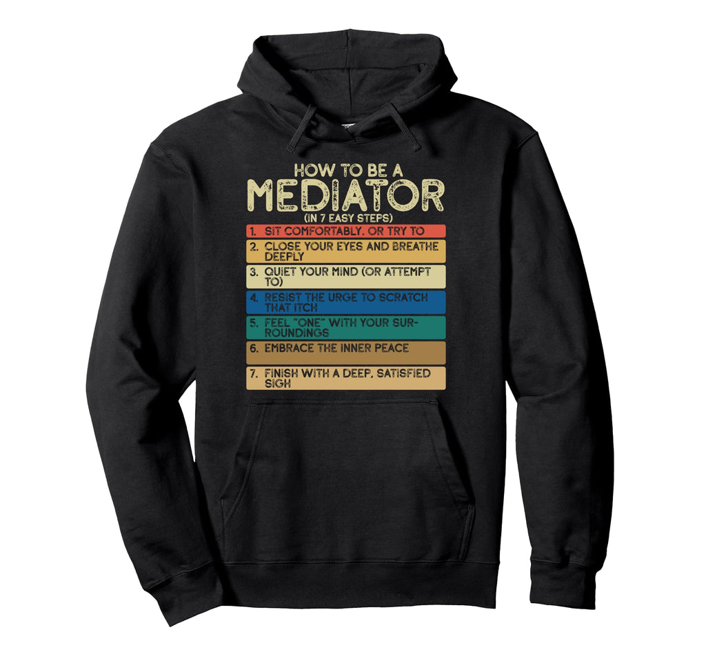 How To Be Mediator 7 Easy Steps Funny Hoodie - Fun Novelty Design Unisex - T-Shirt, Sweatshirt, Hoodie