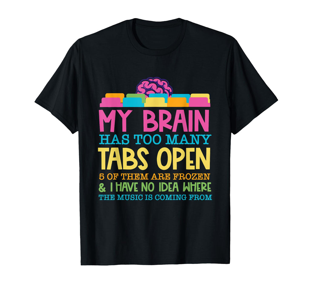 My Brain Has Too Many Tabs Open 5 T-Shirt - Aesthetic Graphic Men Women - T-Shirt, Sweatshirt, Hoodie