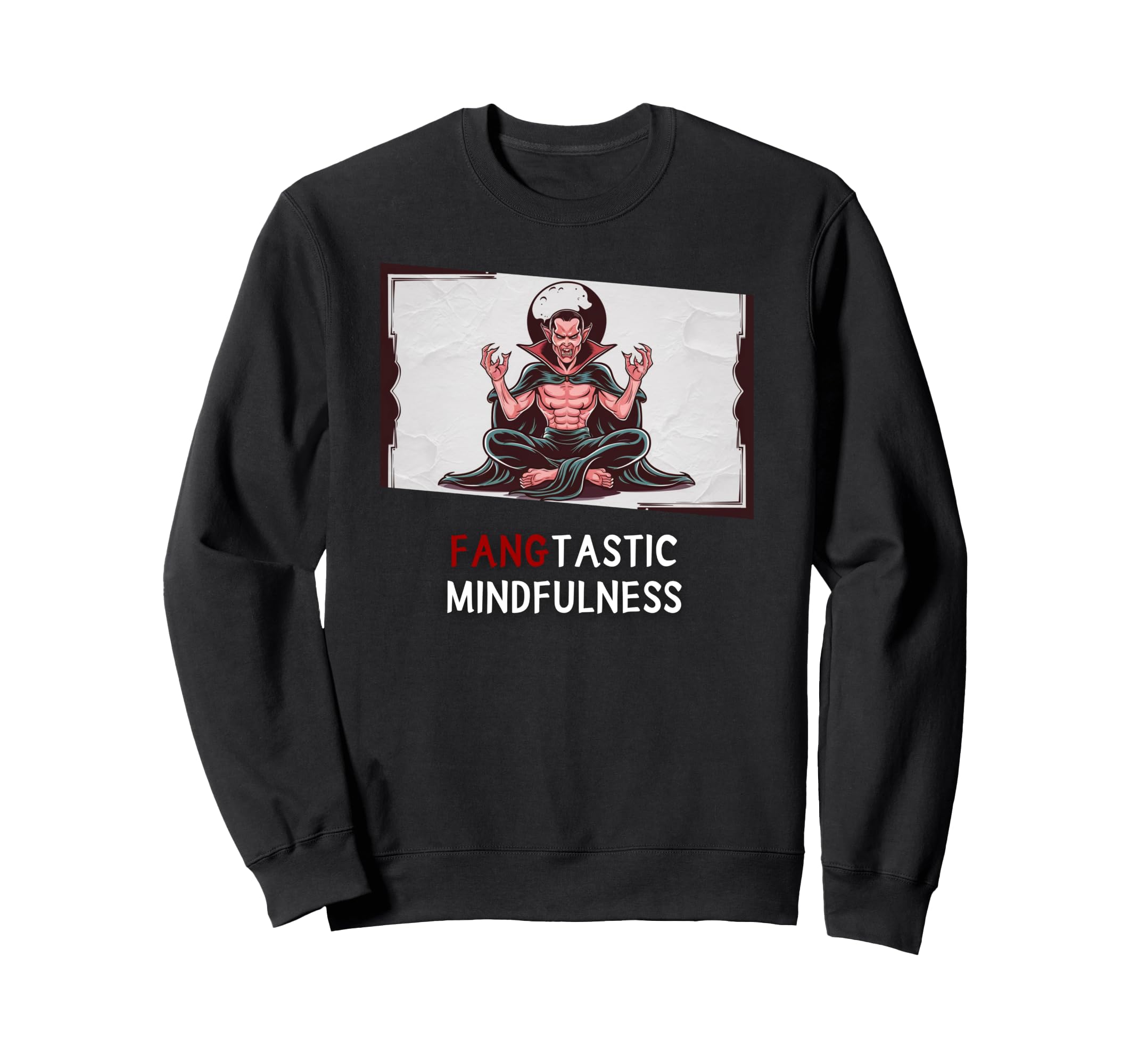 Fangtastic Mindfulness Funny Sweatshirt - Custom Art Print Unisex - T-Shirt, Sweatshirt, Hoodie