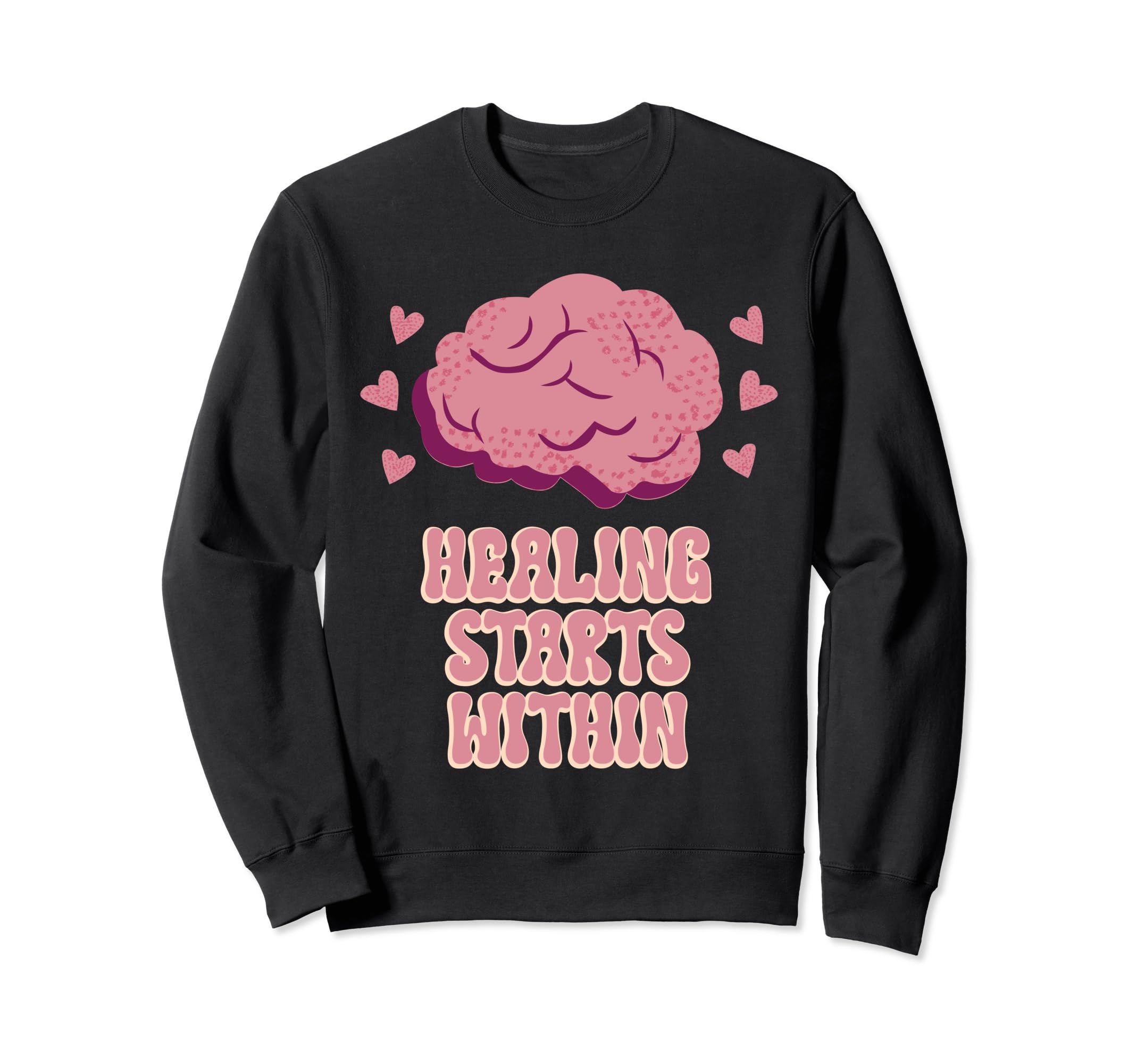 Healing Starts Within Mental Health Sweatshirt - Trendy Graphic Men Women - T-Shirt, Sweatshirt, Hoodie
