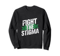 Fight Stigma Mental Health Awareness Sweatshirt - Novelty Apparel Men Women - T-Shirt, Sweatshirt, Hoodie
