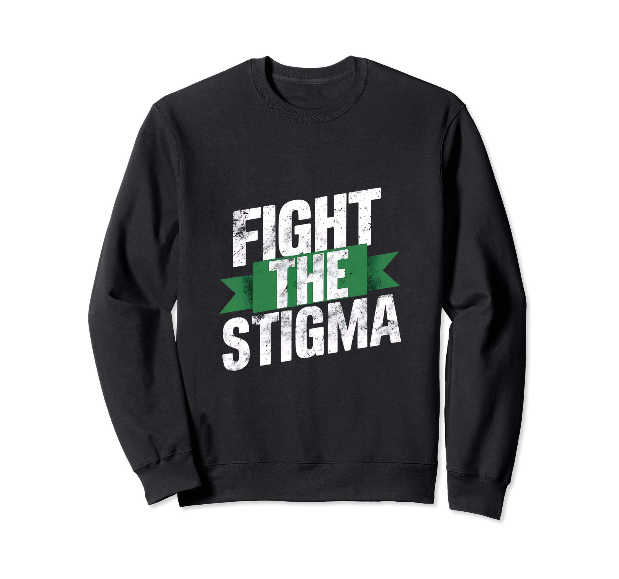 Fight Stigma Mental Health Awareness Sweatshirt - Novelty Apparel Men Women - T-Shirt, Sweatshirt, Hoodie