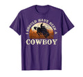 I Should Have Been Cowboy Rodeo T-Shirt - Unique Graphic for Adults - T-Shirt, Sweatshirt, Hoodie