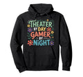 Theater Day Gamer Night Hoodie - Novelty Apparel for Adults - T-Shirt, Sweatshirt, Hoodie