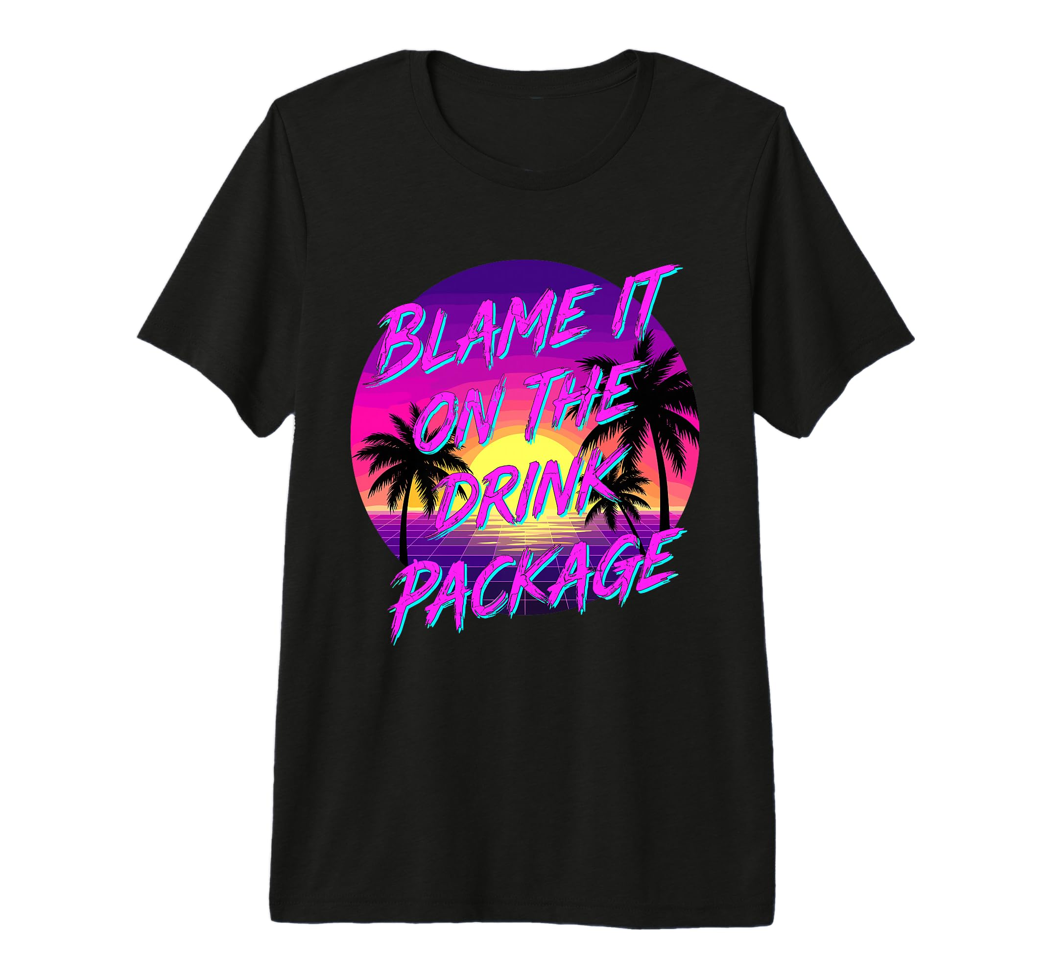 Blame It Drink Package Funny Cruise T-Shirt - Streetwear Style Unisex - T-Shirt, Sweatshirt, Hoodie