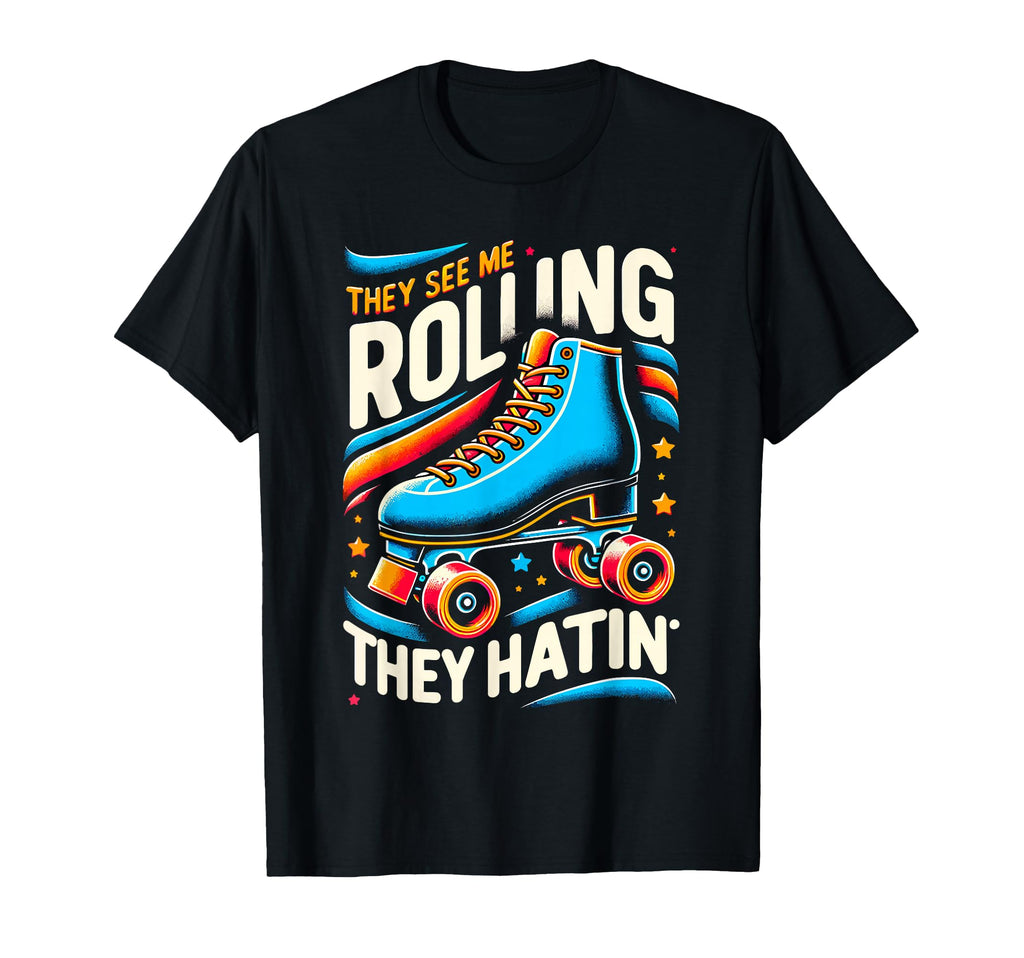 Roller Skating They See Me Rollin T-Shirt - Custom Art Print for Adults - T-Shirt, Sweatshirt, Hoodie
