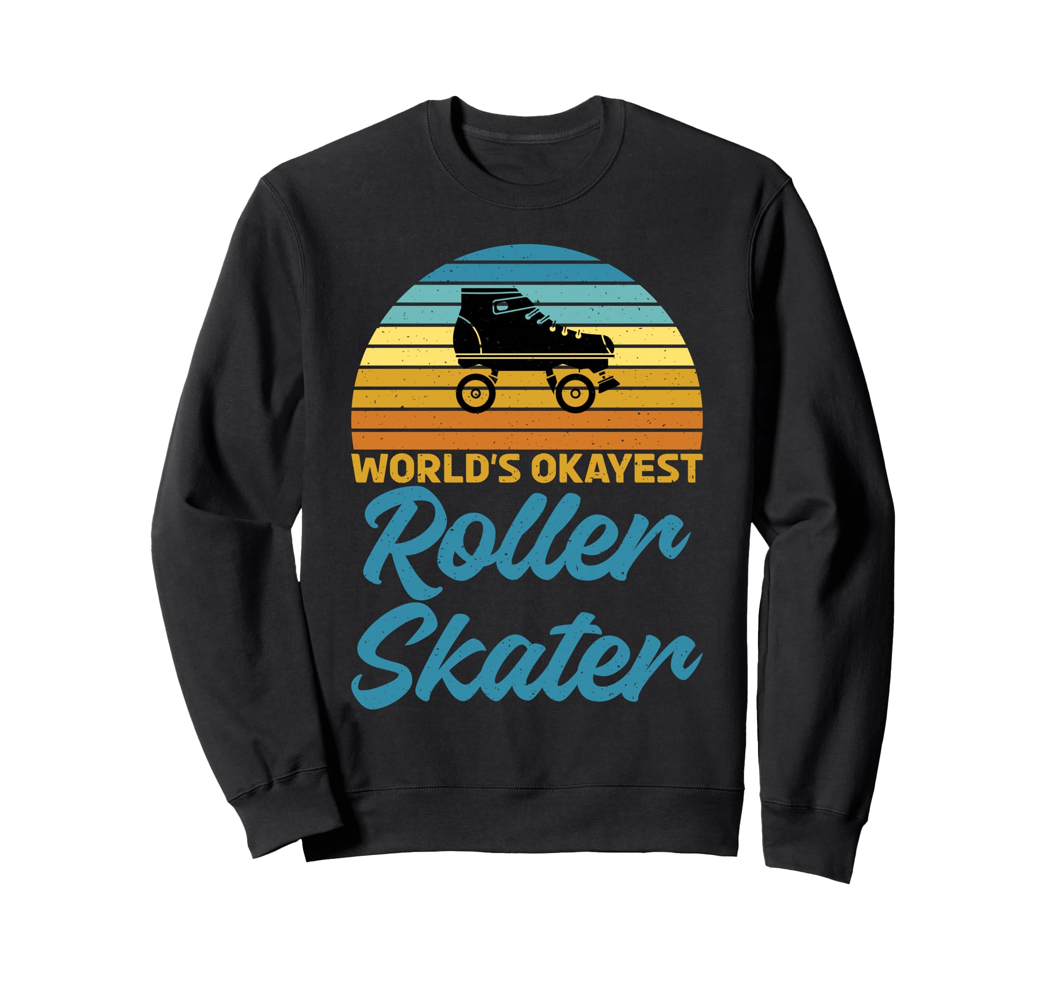 Roller Skating Worlds Okayest Sweatshirt - Unique Graphic for Adults - T-Shirt, Sweatshirt, Hoodie