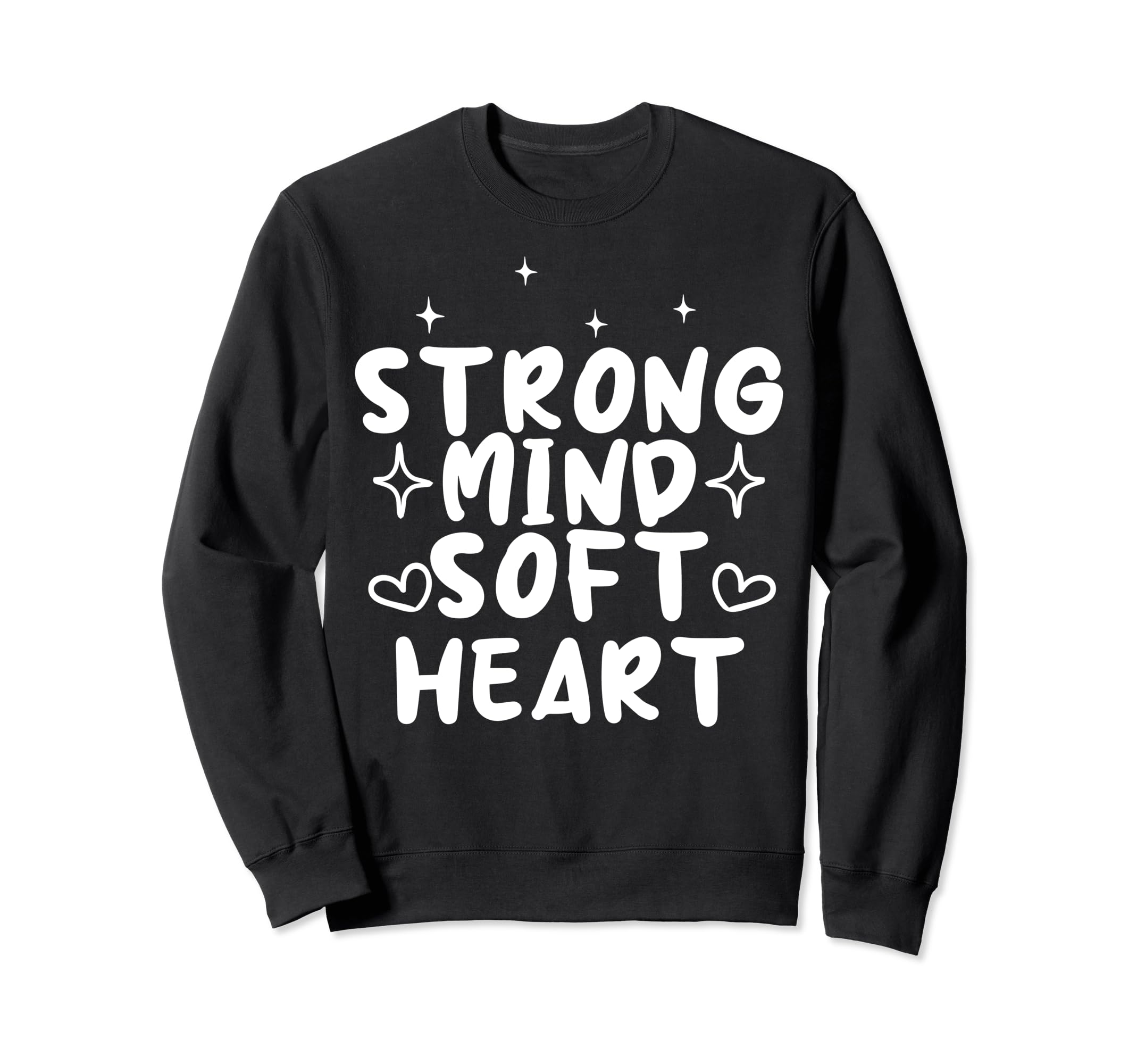 Strong Mind Soft Heart Sweatshirt - Casual Everyday Wear for Adults - T-Shirt, Sweatshirt, Hoodie