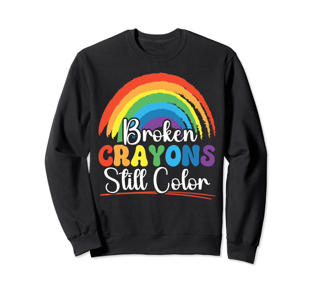 Broken Crayons Still Color Mental Sweatshirt - Fun Novelty Design Unisex - T-Shirt, Sweatshirt, Hoodie