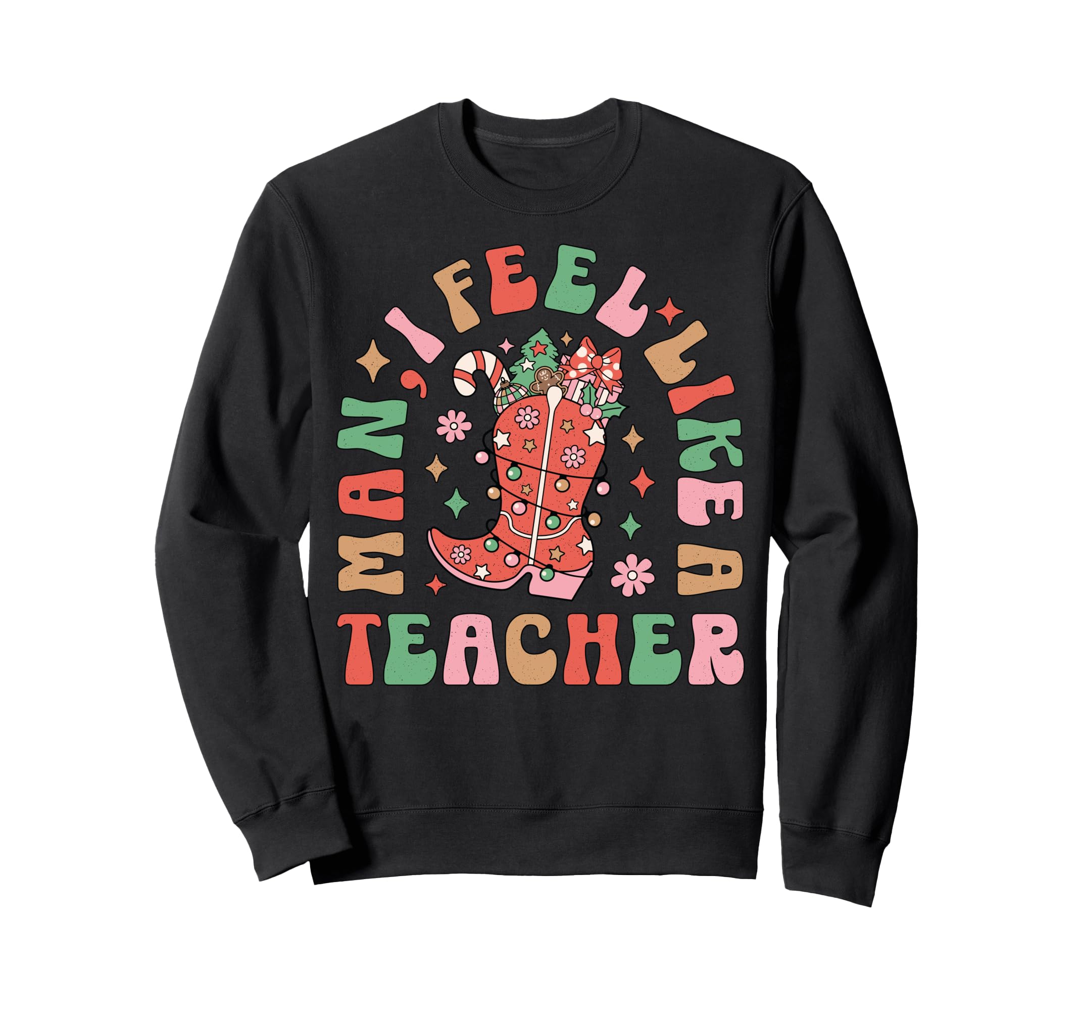 I Feel Like Teacher Western Funny Sweatshirt - Streetwear Style Unisex - T-Shirt, Sweatshirt, Hoodie