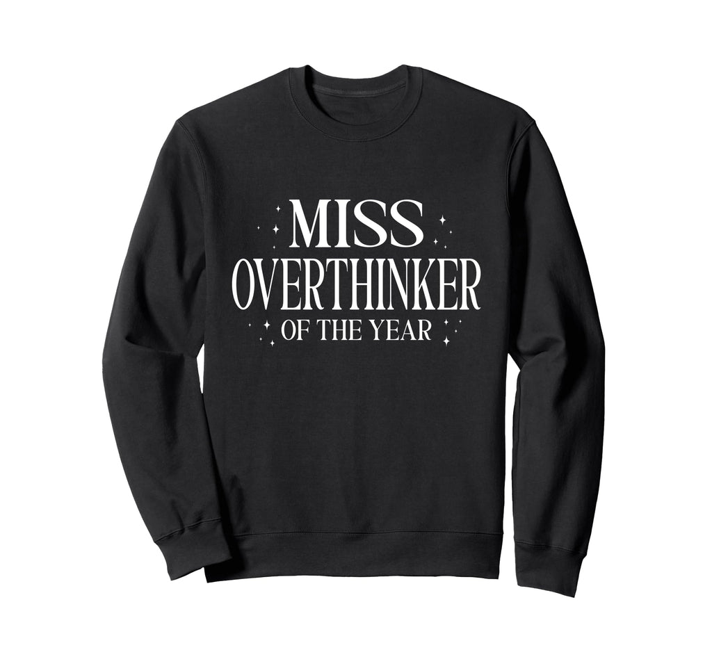 Miss Overthinker Year Relatable Sweatshirt - Unique Graphic for Adults - T-Shirt, Sweatshirt, Hoodie