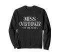 Miss Overthinker Year Relatable Sweatshirt - Unique Graphic for Adults - T-Shirt, Sweatshirt, Hoodie