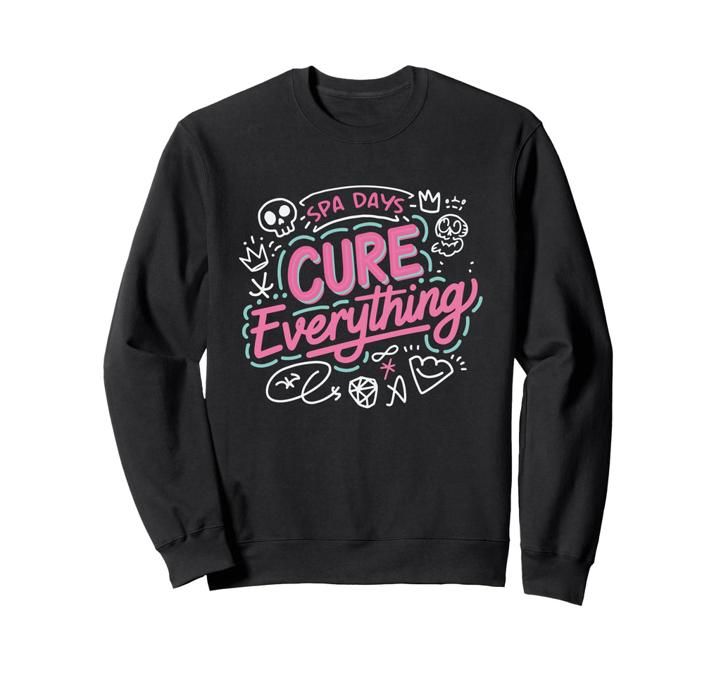 Spa Days Cure Everything Self Care Sweatshirt - Trendy Graphic Unisex - T-Shirt, Sweatshirt, Hoodie