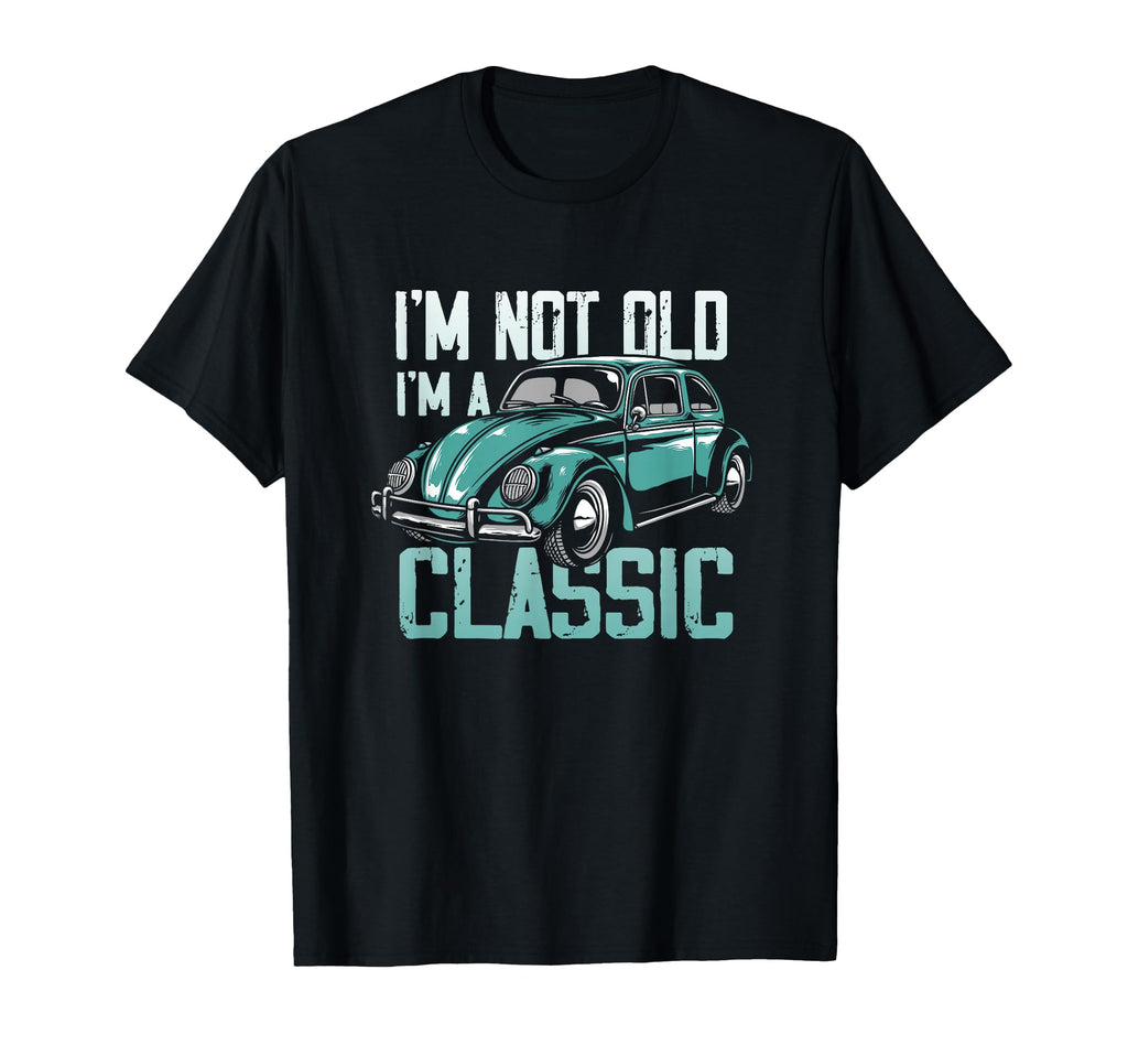 Car Fan Im Not Old Im T-Shirt - Streetwear Style Unisex - T-Shirt, Sweatshirt, Hoodie