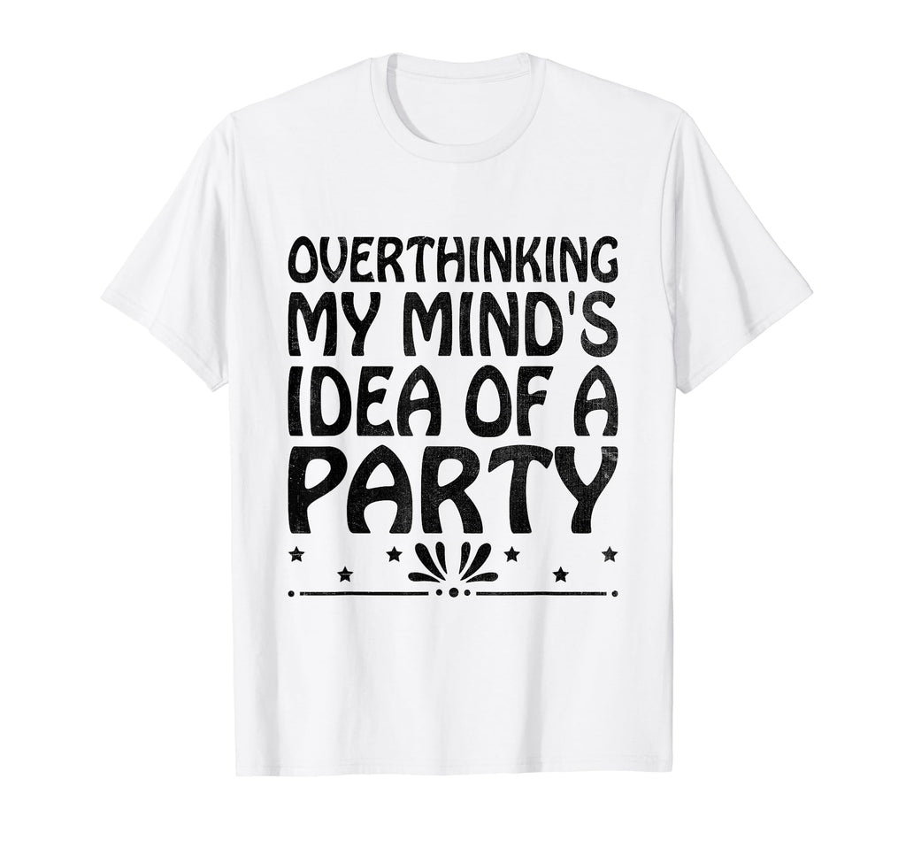 Overthinking Overthinker Funny Sarcasm T-Shirt - Trendy Graphic for Adults - T-Shirt, Sweatshirt, Hoodie