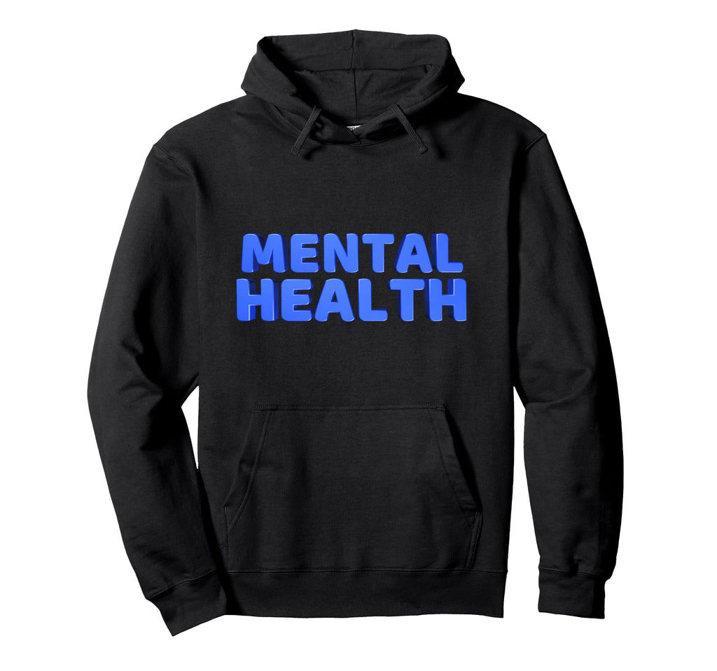 Mental Health Hoodie - Unique Graphic for Adults - T-Shirt, Sweatshirt, Hoodie