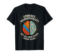Embrace Neurodiversity Autism Adhd T-Shirt - Fun Novelty Design Unisex - T-Shirt, Sweatshirt, Hoodie