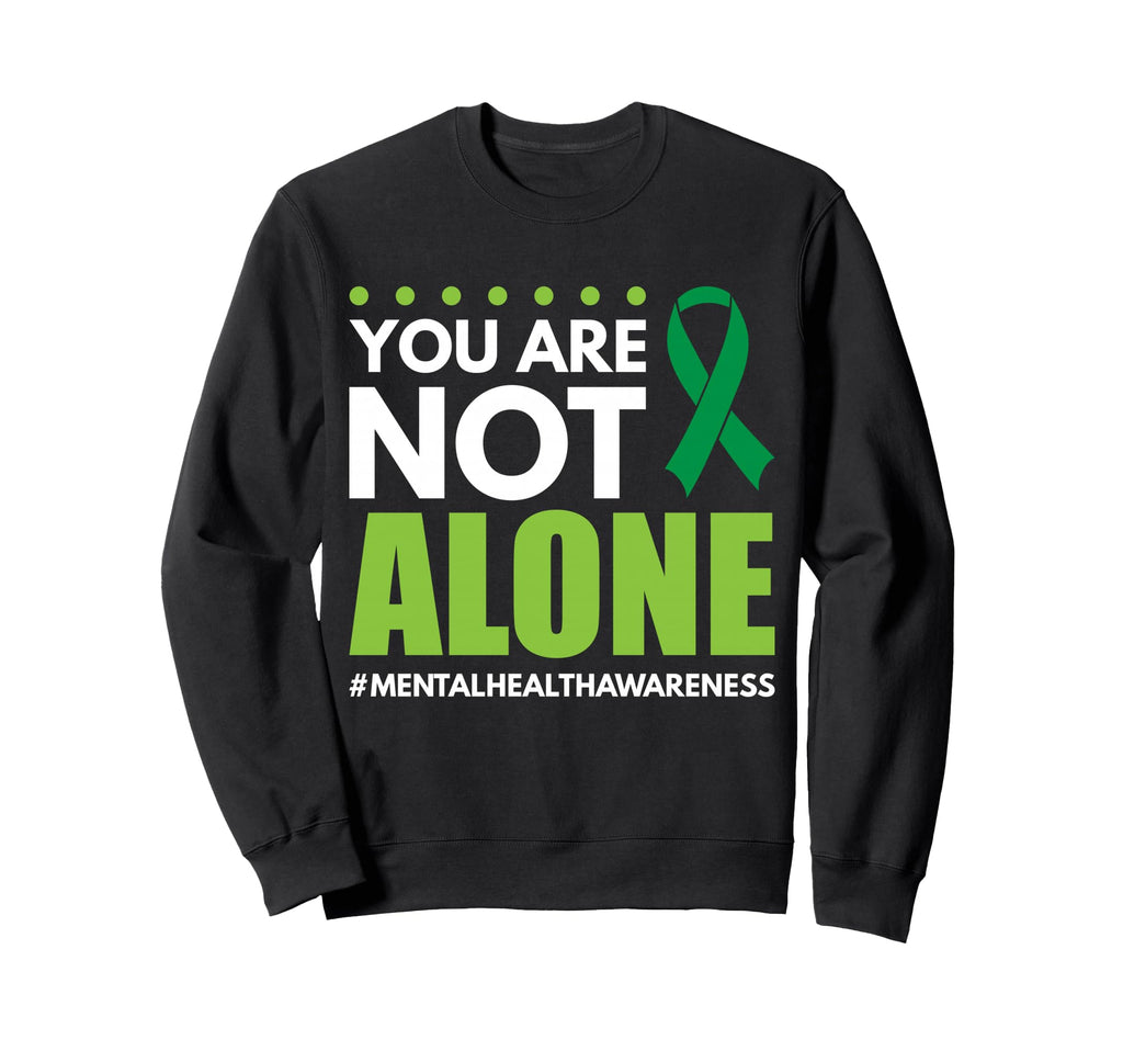 You Are Not Alone Mental Health Sweatshirt - Minimalist Print for Adults - T-Shirt, Sweatshirt, Hoodie