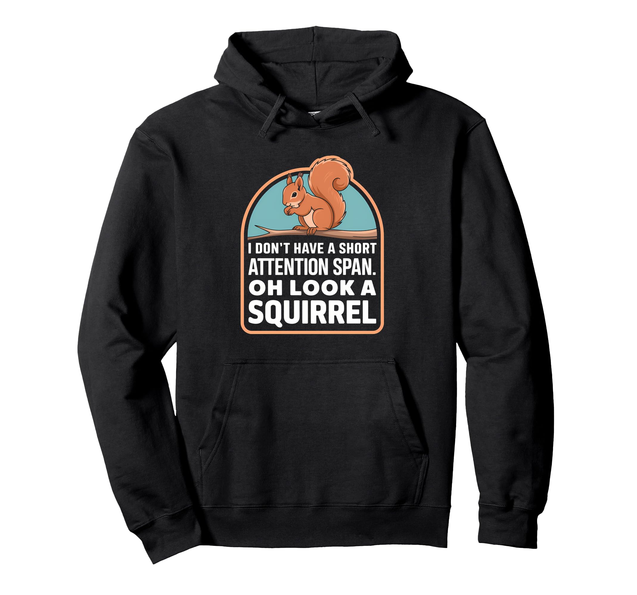 I Dont Have Short Attention Span Funny Hoodie - Minimalist Print Men Women - T-Shirt, Sweatshirt, Hoodie