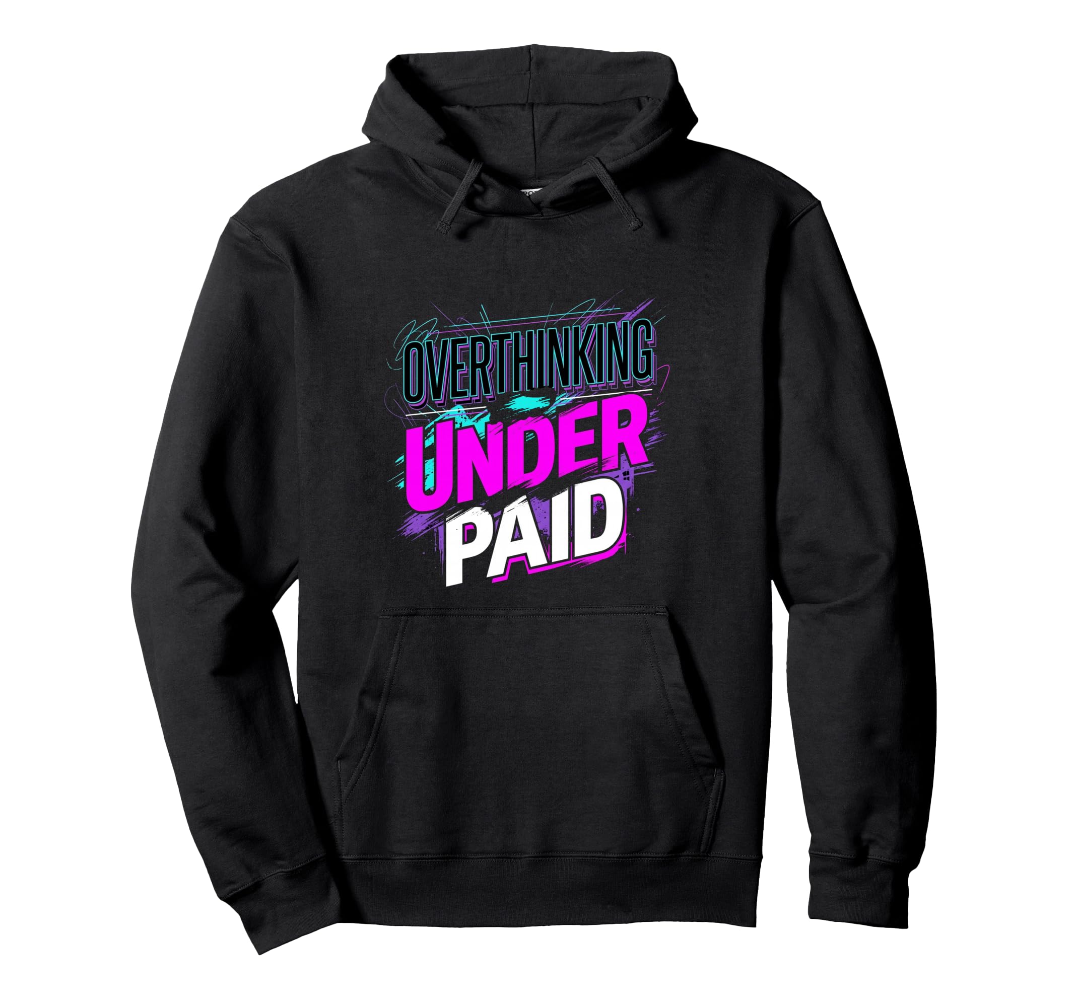 Overthinking Underpaid Employee Hoodie - Casual Everyday Wear Men Women - T-Shirt, Sweatshirt, Hoodie