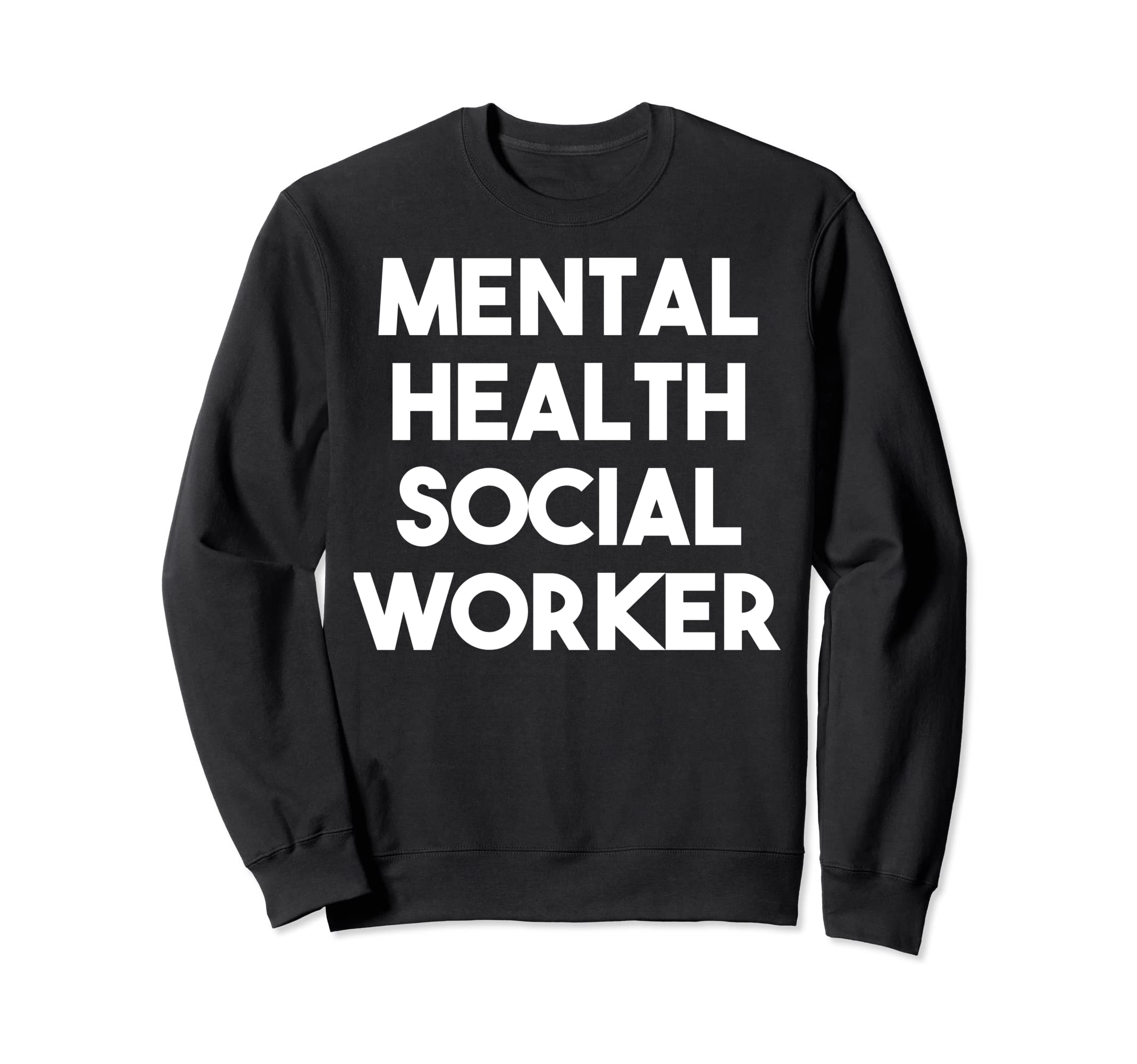 Mental Health Social Worker Sweatshirt - Unique Graphic Unisex - T-Shirt, Sweatshirt, Hoodie