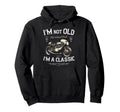 Im Not Old Im Birthday Motorbike Hoodie - Novelty Apparel Men Women - T-Shirt, Sweatshirt, Hoodie