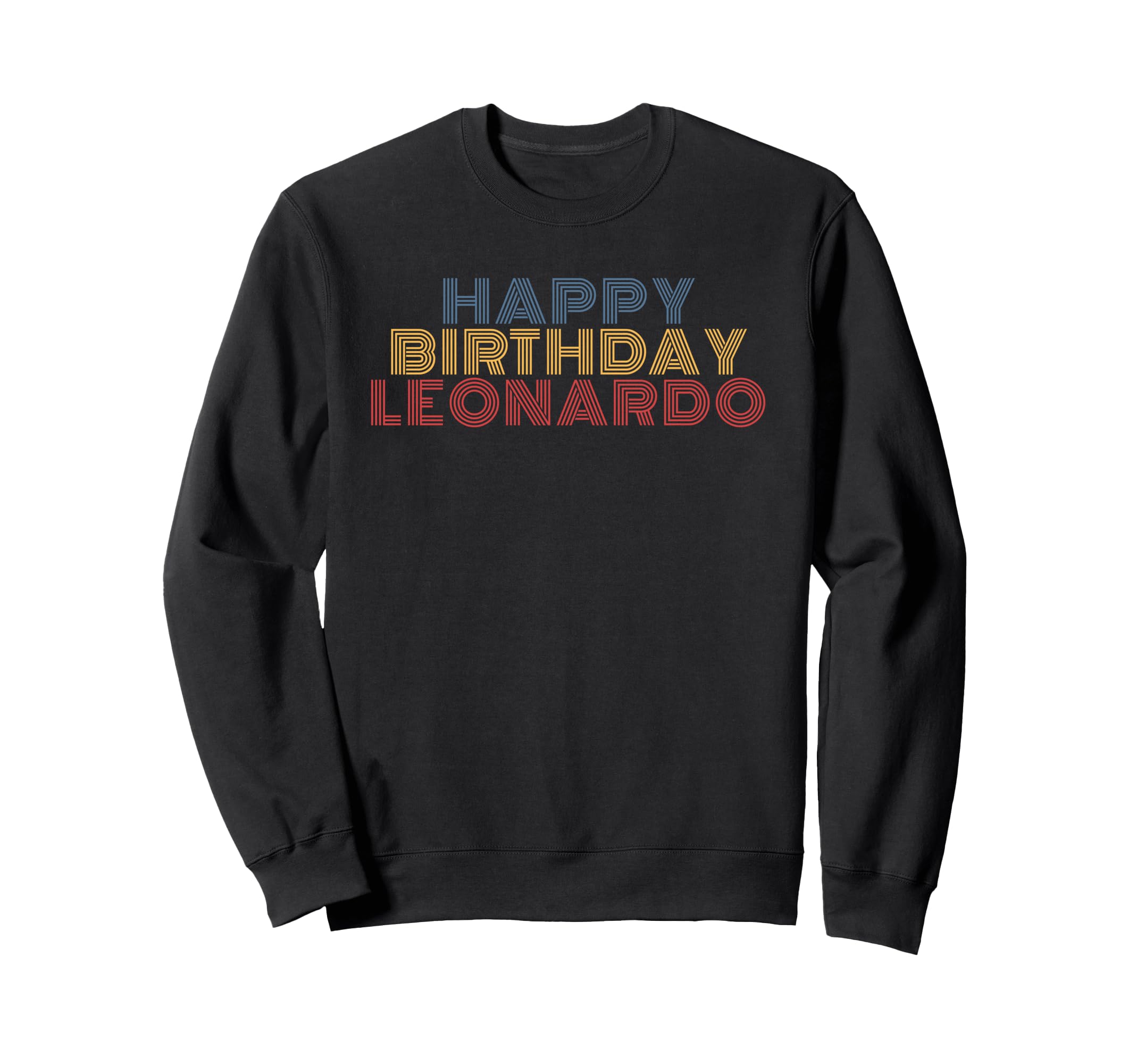 Happy Birthday Leonardo Sweatshirt - Novelty Apparel Men Women - T-Shirt, Sweatshirt, Hoodie