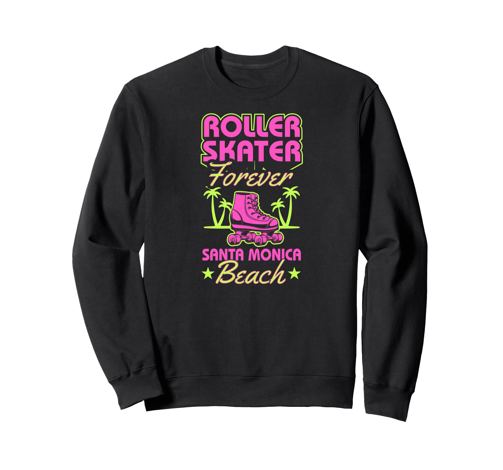 Roller Skater Forever Santa Monica Sweatshirt - Streetwear Style Men Women - T-Shirt, Sweatshirt, Hoodie