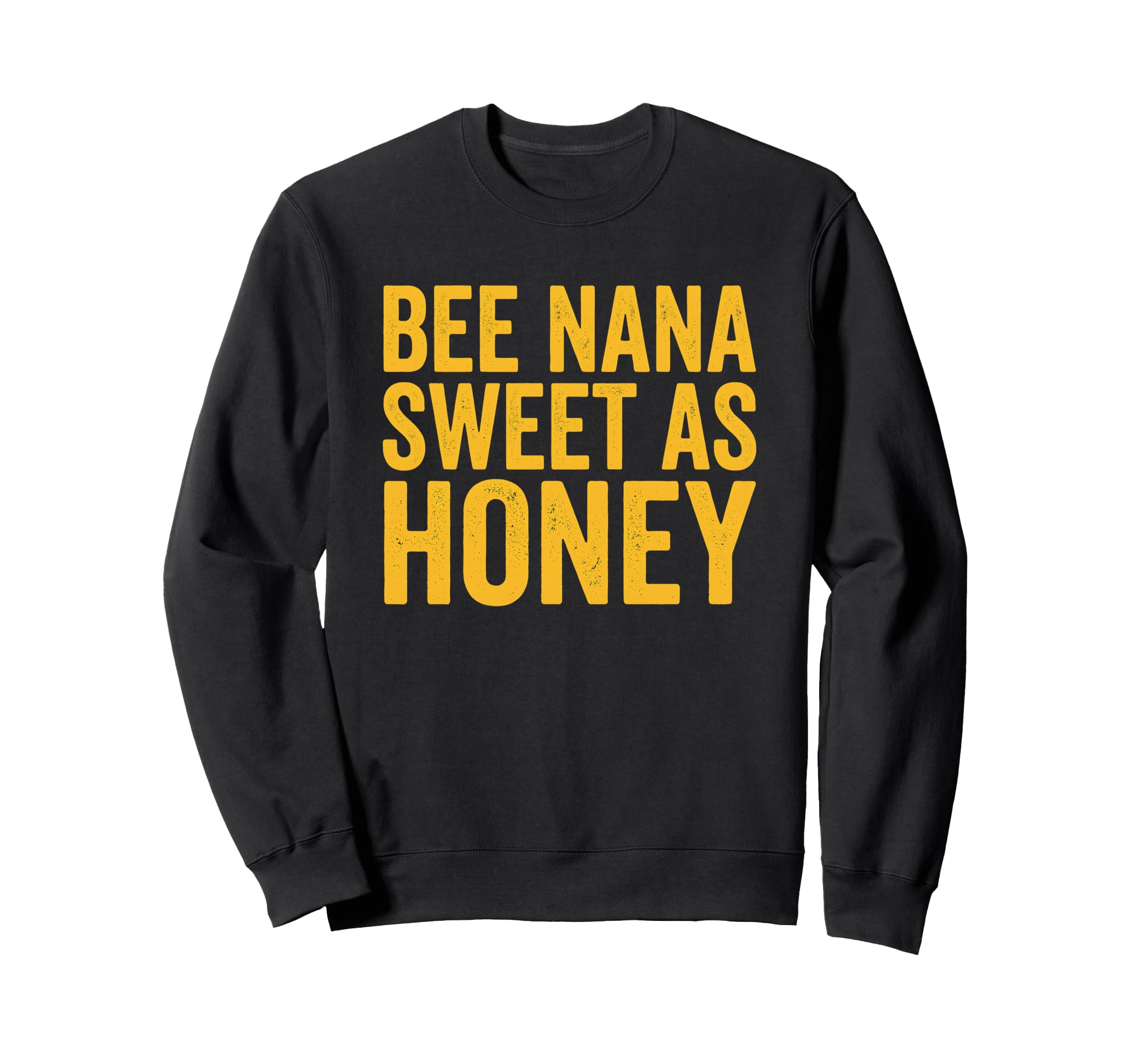 Sweet Bee Nana Honey Grandmother Sweatshirt - Novelty Apparel Men Women - T-Shirt, Sweatshirt, Hoodie