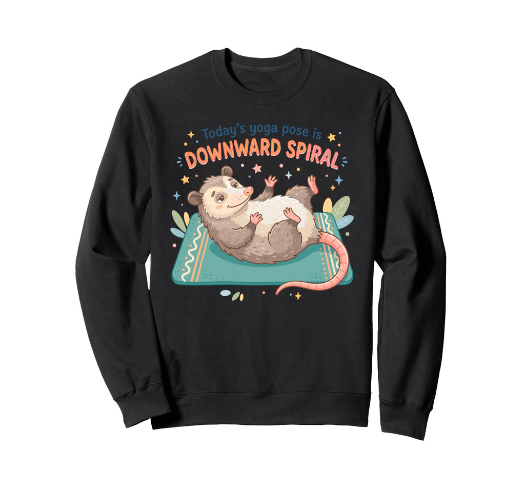 Funny Opossum Todays Yoga Pose Sweatshirt - Fun Novelty Design Men Women - T-Shirt, Sweatshirt, Hoodie