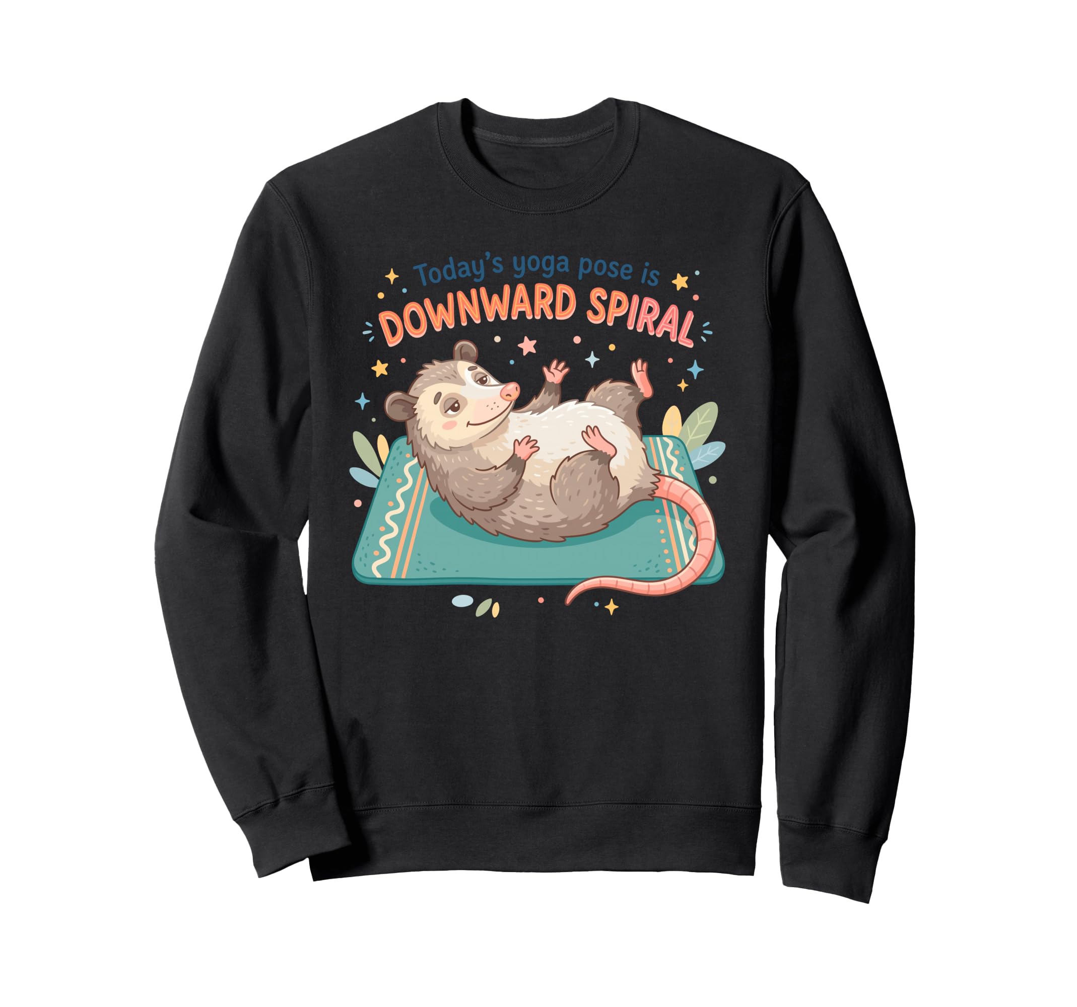 Funny Opossum Todays Yoga Pose Sweatshirt - Fun Novelty Design Men Women - T-Shirt, Sweatshirt, Hoodie