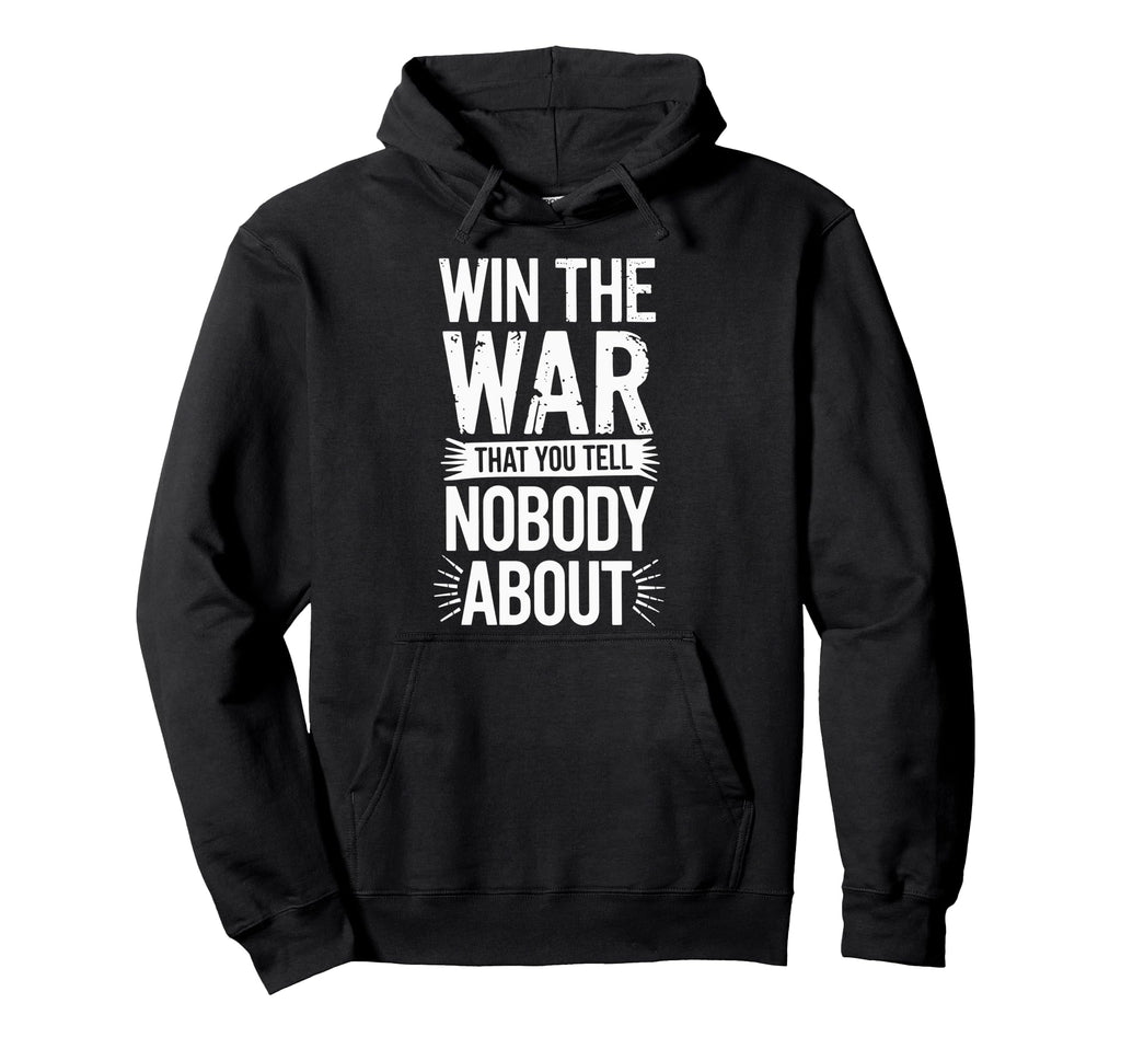Win War That You Tell Nobody About Hoodie - Fun Novelty Design Unisex - T-Shirt, Sweatshirt, Hoodie