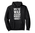 Win War That You Tell Nobody About Hoodie - Fun Novelty Design Unisex - T-Shirt, Sweatshirt, Hoodie