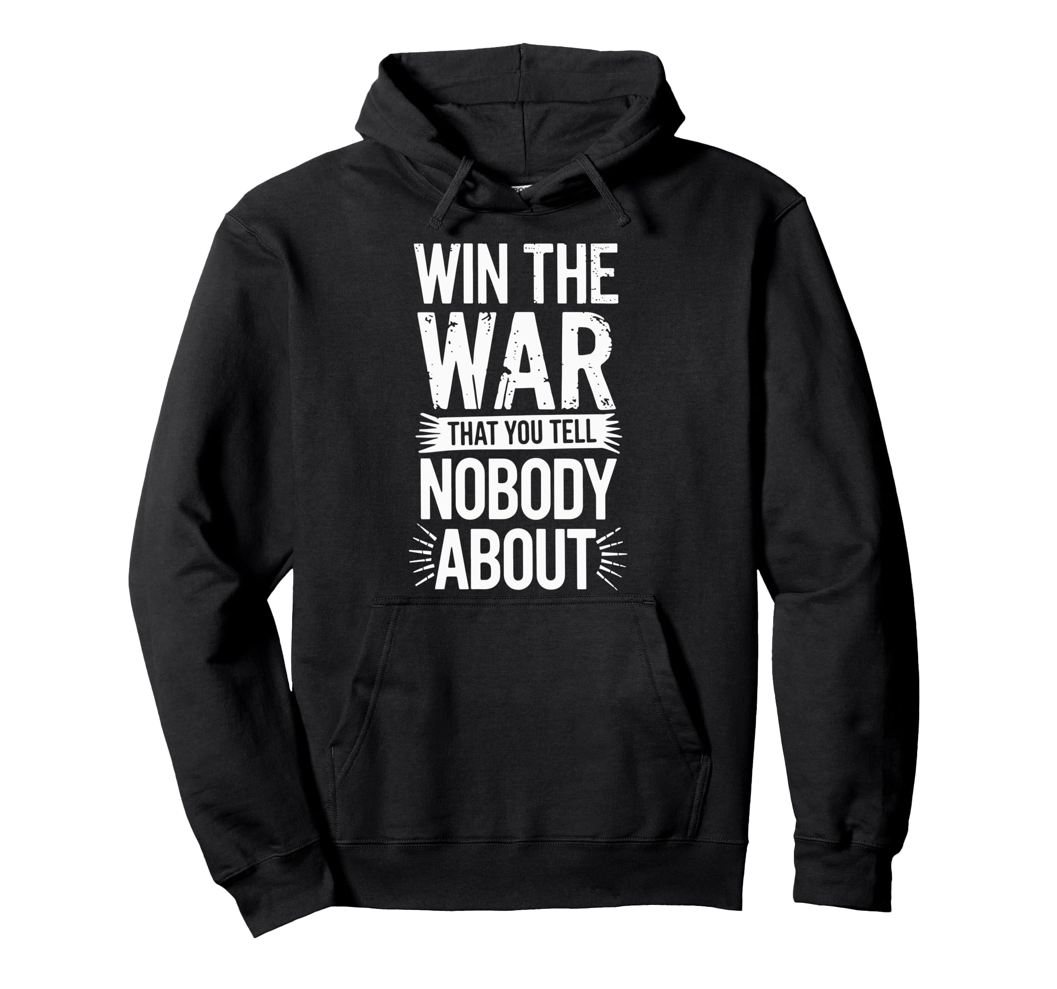 Win War That You Tell Nobody About Hoodie - Fun Novelty Design Unisex - T-Shirt, Sweatshirt, Hoodie