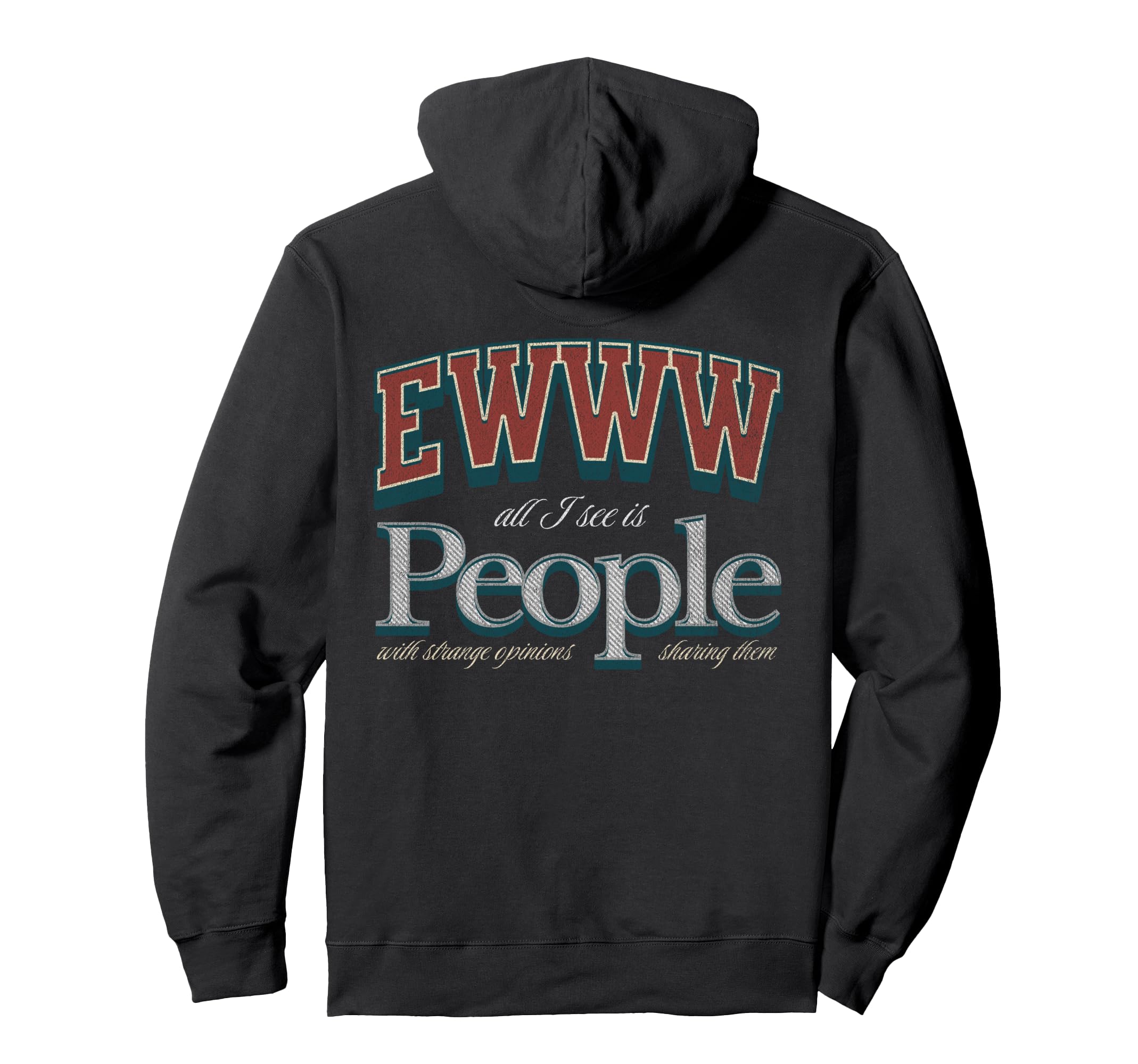 Funny Ewww All I See Is People Strange Hoodie - Streetwear Style Unisex - T-Shirt, Sweatshirt, Hoodie