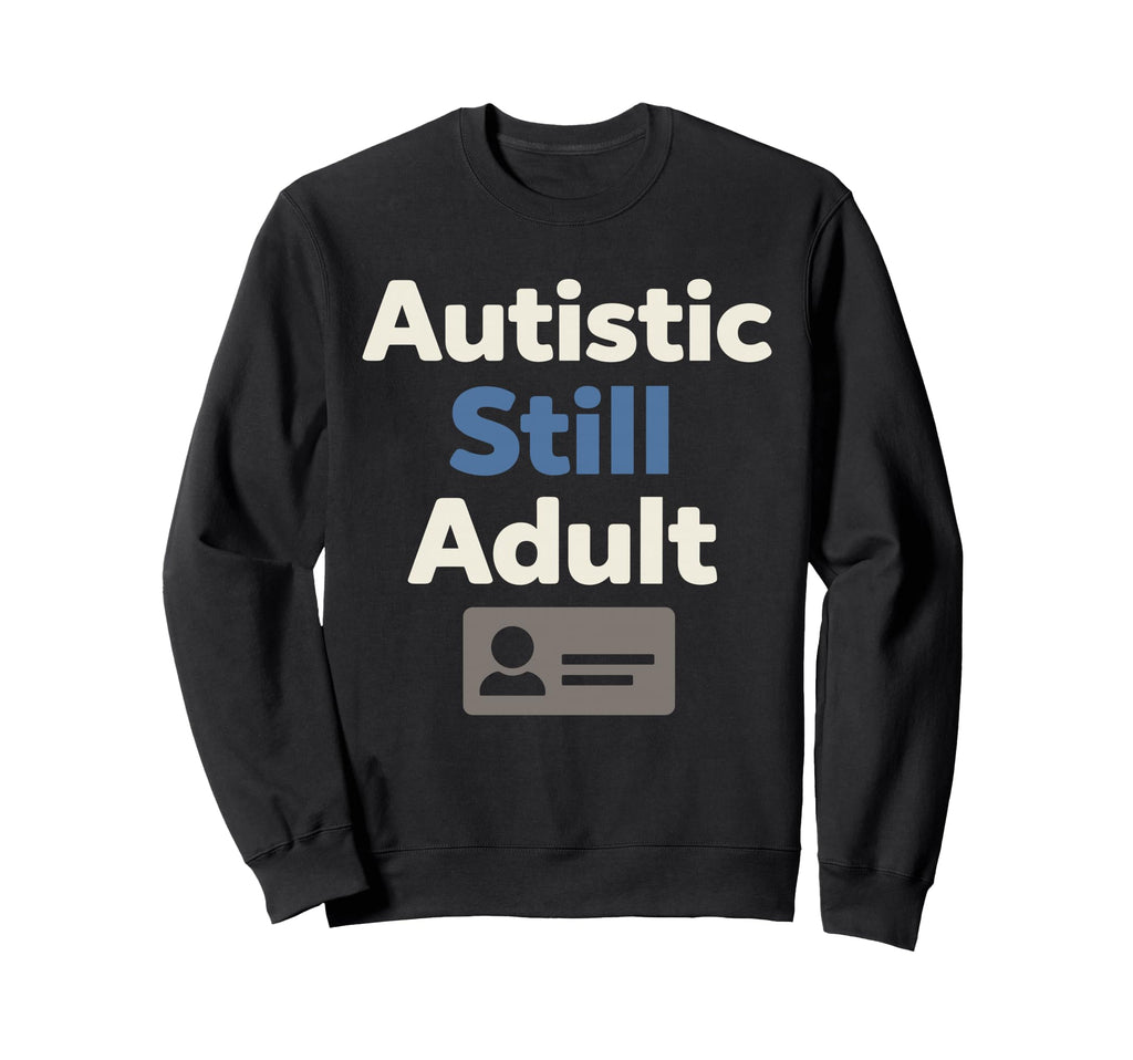 Autistic Neurodivergent Pride Sweatshirt - Streetwear Style for Adults - T-Shirt, Sweatshirt, Hoodie