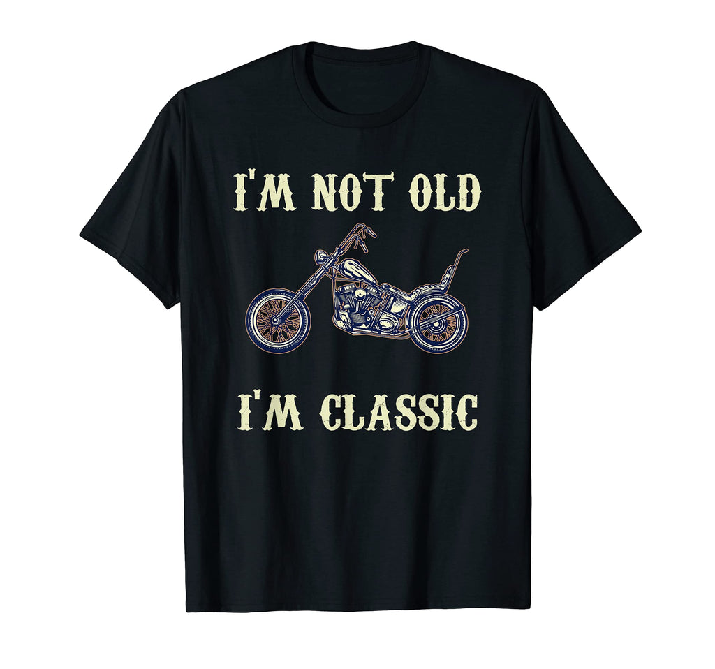 Im Not Old Im Motorcycle T-Shirt - Fun Novelty Design Men Women - T-Shirt, Sweatshirt, Hoodie